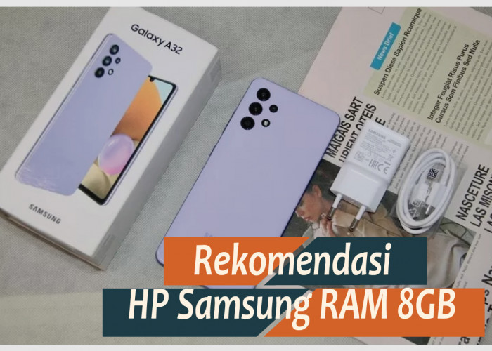 Pilihan HP Samsung RAM 8GB, Spek Dewanya Gak Bikin Kantong Kecewa