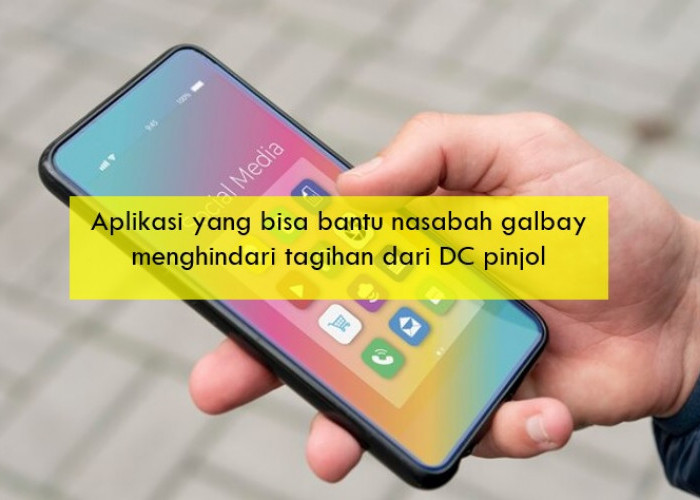 Aplikasi Ini Bisa Bantu Nasabah Galbay untuk Menghindari DC Pinjol yang Tagih Hutang