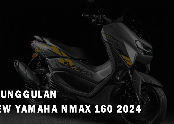 30 Jutaan Dapat Skutik Bongsor, Seberapa Unggul New Yamaha NMAX 160 2024?