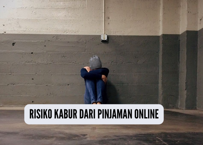 Risiko Kabur Dari Pinjaman Online, Kenali 6 Resikonya Sebelum Kehidupan Terancam Dept Collector