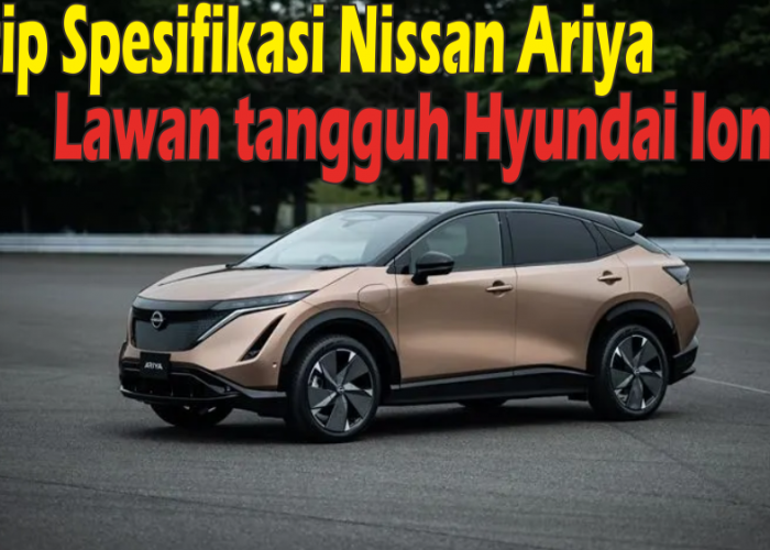 Nissan Ariya Siap Lawan Hyundai Ioniq 5, Mobil Listrik Premium dengan Fitur Canggih Resmi Masuk Indonesia!
