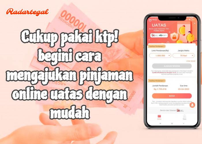 Cukup Pakai KTP, Begini Cara Mudah Mengajukan Pinjaman Online UATAS dengan Tenor Panjang