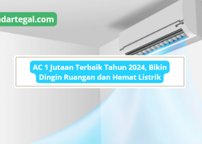 Intip AC 1 Jutaan Terbaik di Awal Tahun 2024, Berikut Keunggulan Cepat Dingin dan Low Watt