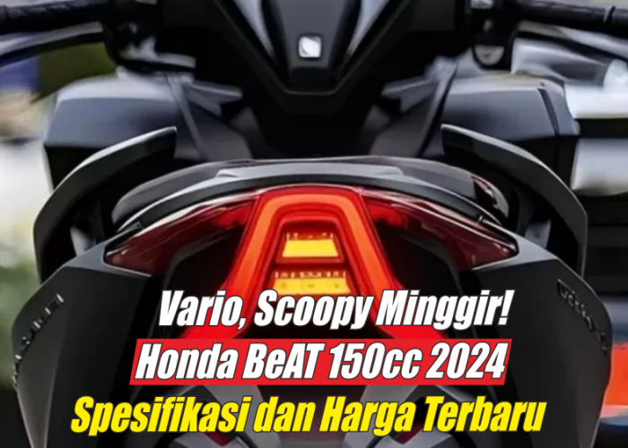 Tahun Baru Wajib Punya Motor Ini, Spesifikasi Honda BeAT 150cc 2024 Lebih Stylish dengan Performa Badak 