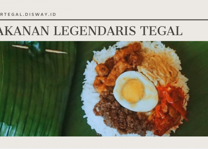 7 Makanan Legendaris Tegal yang Bikin Nostalgia