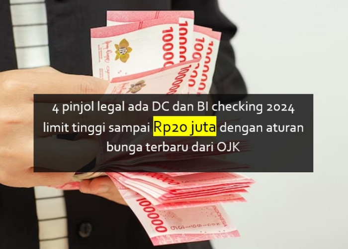 4 Pinjol Legal Ada DC dan BI Checking 2024 Limit Tinggi Rp20 Juta dengan Bunga Terbaru dari OJK
