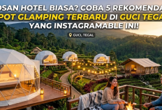 Bosan Hotel Biasa? Coba 5 Rekomendasi Spot Glamping Terbaru di Guci Tegal yang Instagramable Ini!