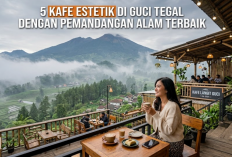 5 Kafe Estetik di Guci Tegal dengan Pemandangan Alam Terbaik, Kabut Syahdu Gunung Slamet!