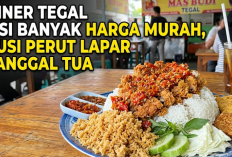 Kuliner Tegal Porsi Banyak Harga Murah, Solusi Perut Lapar di Tanggal Tua