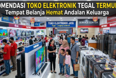 Rekomendasi Toko Elektronik Tegal Termurah, Tempat Belanja Hemat Andalan Keluarga